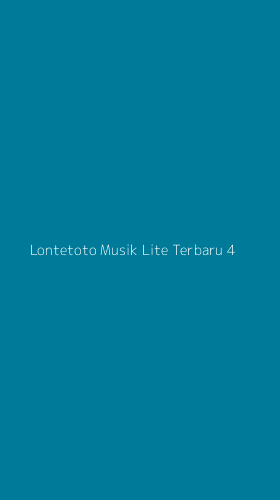 Tampilan Antarmuka Aplikasi Lontetoto Musik Lite Terbaru - 4
