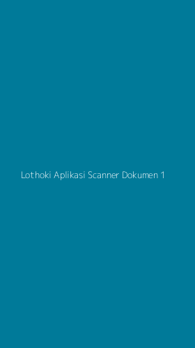 Tampilan Antarmuka Aplikasi Lothoki Aplikasi Scanner Dokumen - 1