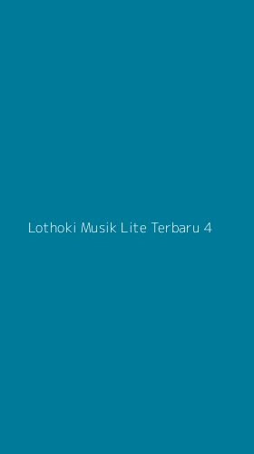 Tampilan Antarmuka Aplikasi Lothoki Musik Lite Terbaru - 4