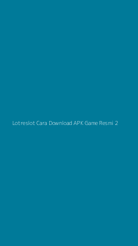 Tampilan Antarmuka Aplikasi Lotreslot Cara Download Apk Game Resmi - 2