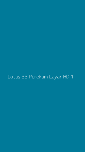 Tampilan Antarmuka Aplikasi Lotus 33 Perekam Layar Hd - 1