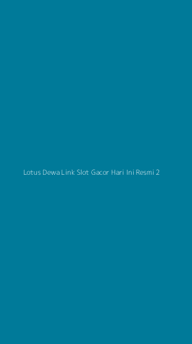 Tampilan Antarmuka Aplikasi Lotus Dewa Link Slot Gacor Hari Ini Resmi - 2