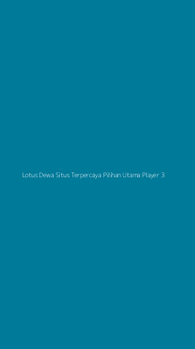 Tampilan Antarmuka Aplikasi Lotus Dewa Situs Terpercaya Pilihan Utama Player - 3