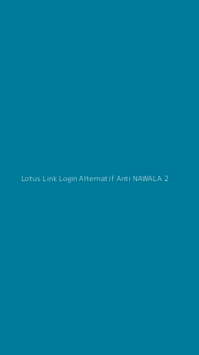Tampilan Antarmuka Aplikasi Lotus Link Login Alternatif Anti Nawala - 2