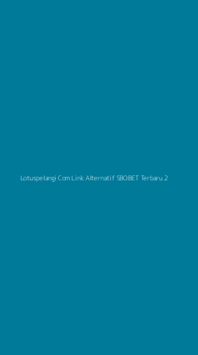 Tampilan Antarmuka Aplikasi Lotuspelangi Com Link Alternatif Sbobet Terbaru - 2