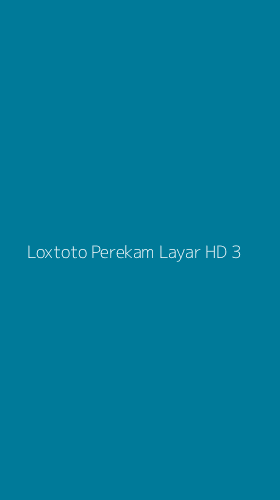 Tampilan Antarmuka Aplikasi Loxtoto Perekam Layar Hd - 3