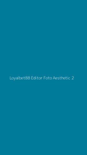 Tampilan Antarmuka Aplikasi Loyalbet88 Editor Foto Aesthetic - 2