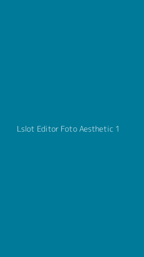 Tampilan Antarmuka Aplikasi Lslot Editor Foto Aesthetic - 1