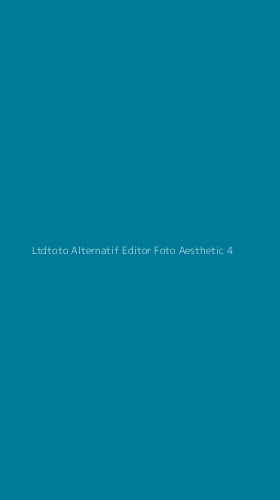 Tampilan Antarmuka Aplikasi Ltdtoto Alternatif Editor Foto Aesthetic - 4