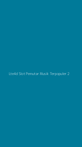 Tampilan Antarmuka Aplikasi Lte4d Slot Pemutar Musik Terpopuler - 2