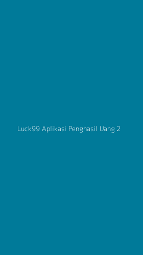 Tampilan Antarmuka Aplikasi Luck99 Aplikasi Penghasil Uang - 2