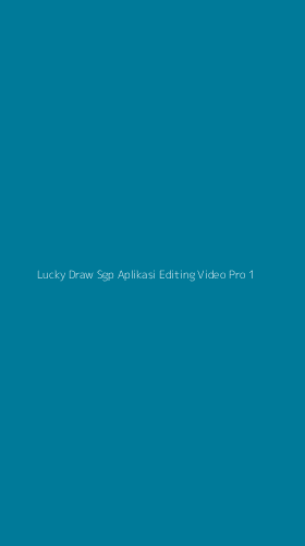 Tampilan Antarmuka Aplikasi Lucky Draw Sgp Aplikasi Editing Video Pro - 1