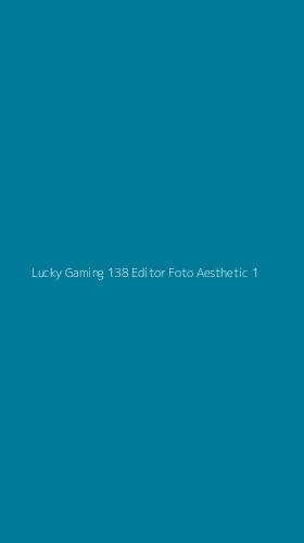 Tampilan Antarmuka Aplikasi Lucky Gaming 138 Editor Foto Aesthetic - 1