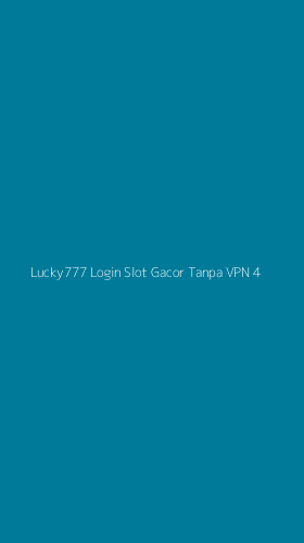 Tampilan Antarmuka Aplikasi Lucky777 Login Slot Gacor Tanpa Vpn - 4