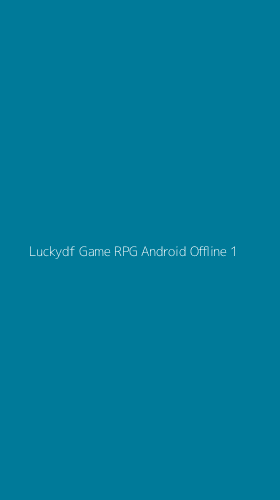 Tampilan Antarmuka Aplikasi Luckydf Game Rpg Android Offline - 1