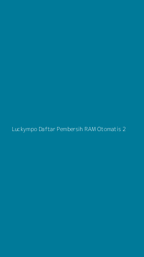 Tampilan Antarmuka Aplikasi Luckympo Daftar Pembersih Ram Otomatis - 2