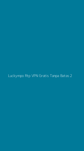 Tampilan Antarmuka Aplikasi Luckympo Rtp Vpn Gratis Tanpa Batas - 2