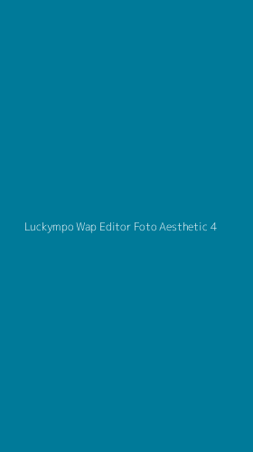 Tampilan Antarmuka Aplikasi Luckympo Wap Editor Foto Aesthetic - 4