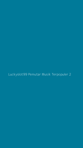 Tampilan Antarmuka Aplikasi Luckyslot99 Pemutar Musik Terpopuler - 2