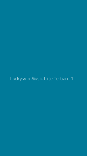 Tampilan Antarmuka Aplikasi Luckysvip Musik Lite Terbaru - 1