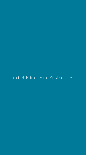 Tampilan Antarmuka Aplikasi Lucubet Editor Foto Aesthetic - 3