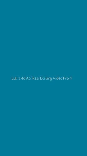 Tampilan Antarmuka Aplikasi Lukis 4d Aplikasi Editing Video Pro - 4