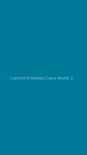Tampilan Antarmuka Aplikasi Lukitoslot Aplikasi Cuaca Akurat - 2