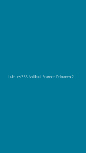 Tampilan Antarmuka Aplikasi Luksury333 Aplikasi Scanner Dokumen - 2