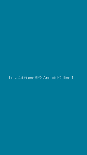 Tampilan Antarmuka Aplikasi Luna 4d Game Rpg Android Offline - 1