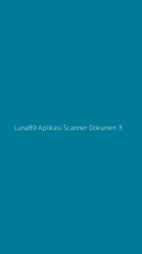 Tampilan Antarmuka Aplikasi Luna89 Aplikasi Scanner Dokumen - 3