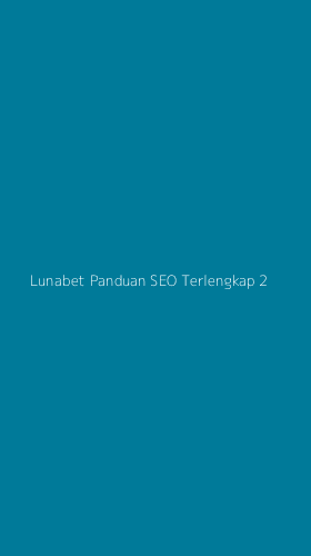Tampilan Antarmuka Aplikasi Lunabet Panduan Seo Terlengkap - 2