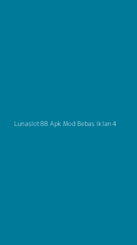 Tampilan Antarmuka Aplikasi Lunaslot88 Apk Mod Bebas Iklan - 4
