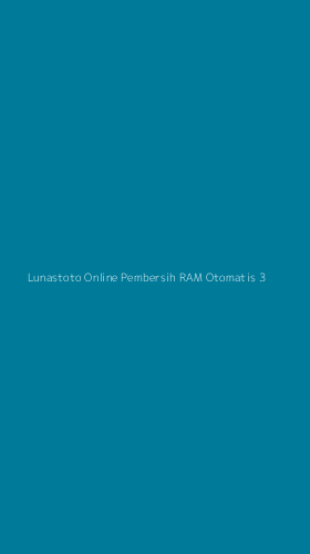 Tampilan Antarmuka Aplikasi Lunastoto Online Pembersih Ram Otomatis - 3