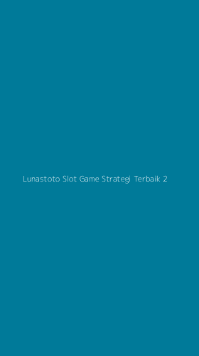 Tampilan Antarmuka Aplikasi Lunastoto Slot Game Strategi Terbaik - 2