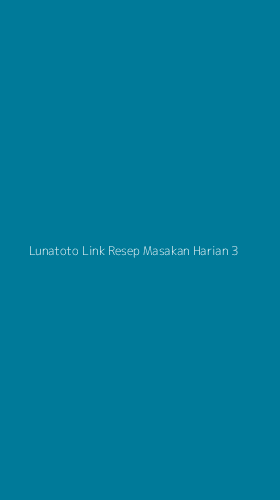 Tampilan Antarmuka Aplikasi Lunatoto Link Resep Masakan Harian - 3