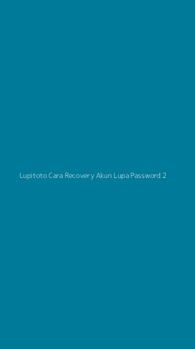 Tampilan Antarmuka Aplikasi Lupitoto Cara Recovery Akun Lupa Password - 2