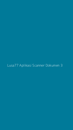 Tampilan Antarmuka Aplikasi Lusa77 Aplikasi Scanner Dokumen - 3