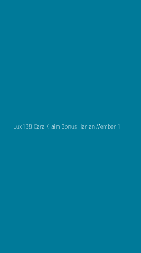 Tampilan Antarmuka Aplikasi Lux138 Cara Klaim Bonus Harian Member - 1
