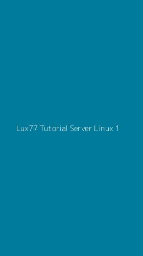Tampilan Antarmuka Aplikasi Lux77 Tutorial Server Linux - 1