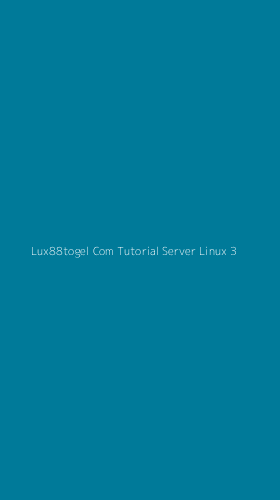 Tampilan Antarmuka Aplikasi Lux88togel Com Tutorial Server Linux - 3