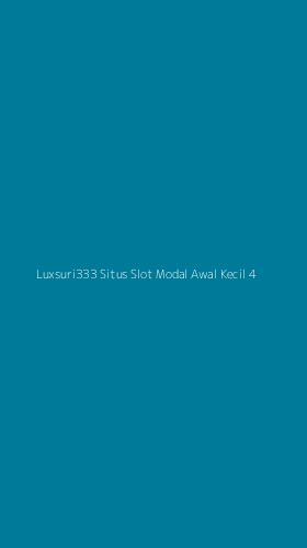 Tampilan Antarmuka Aplikasi Luxsuri333 Situs Slot Modal Awal Kecil - 4
