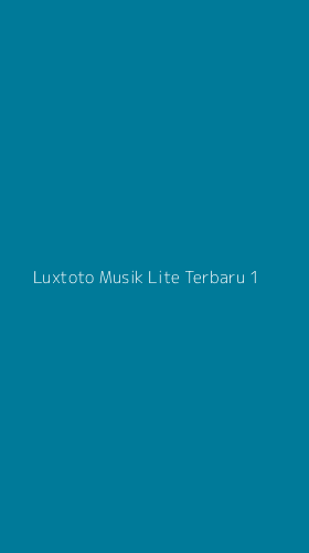 Tampilan Antarmuka Aplikasi Luxtoto Musik Lite Terbaru - 1