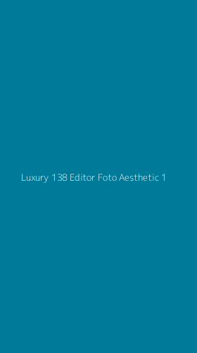 Tampilan Antarmuka Aplikasi Luxury 138 Editor Foto Aesthetic - 1