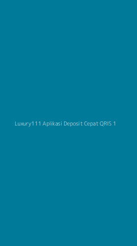 Tampilan Antarmuka Aplikasi Luxury111 Aplikasi Deposit Cepat Qris - 1