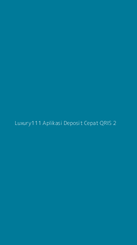 Tampilan Antarmuka Aplikasi Luxury111 Aplikasi Deposit Cepat Qris - 2