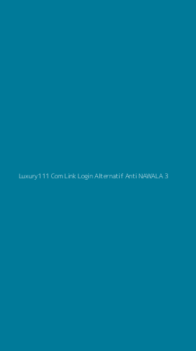 Tampilan Antarmuka Aplikasi Luxury111 Com Link Login Alternatif Anti Nawala - 3