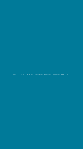 Tampilan Antarmuka Aplikasi Luxury111 Com Rtp Slot Tertinggi Hari Ini Gampang Maxwin - 3