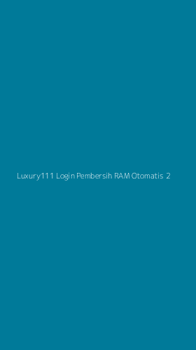 Tampilan Antarmuka Aplikasi Luxury111 Login Pembersih Ram Otomatis - 2