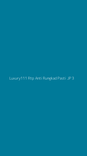 Tampilan Antarmuka Aplikasi Luxury111 Rtp Anti Rungkad Pasti Jp - 3