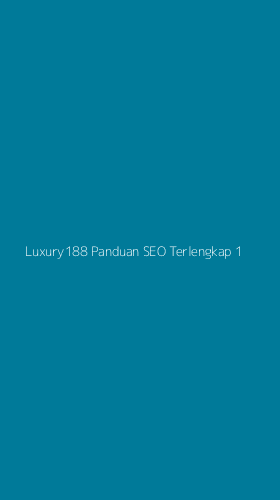 Tampilan Antarmuka Aplikasi Luxury188 Panduan Seo Terlengkap - 1